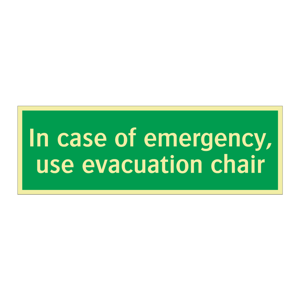 In case of emergency, use evacuation chair