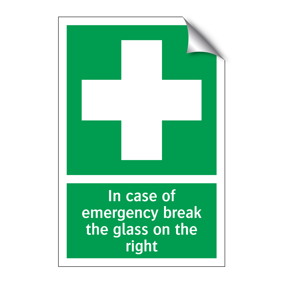 In case of emergency break the glass on the right