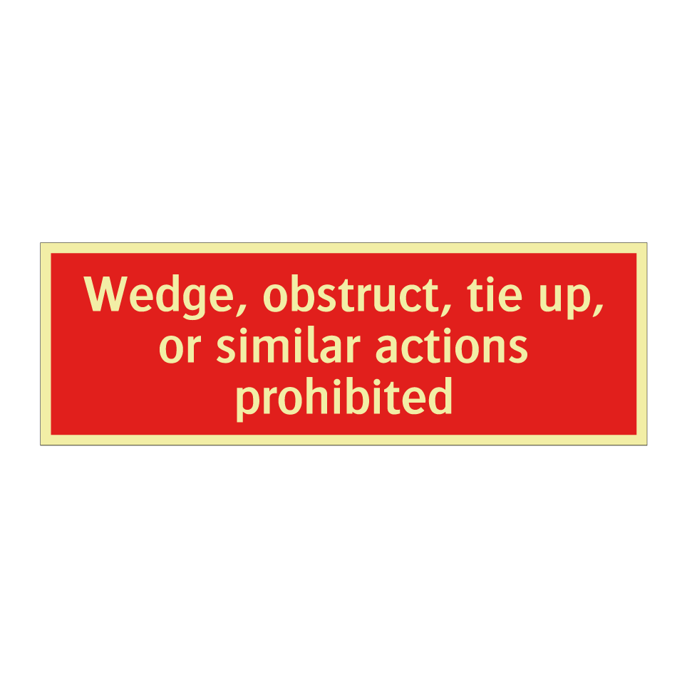 Wedge, obstruct, tie up, or similar actions prohibited