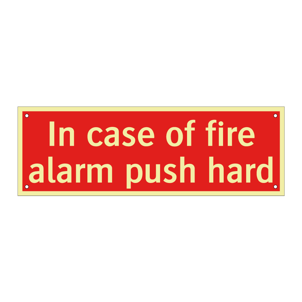 In case of fire alarm push hard