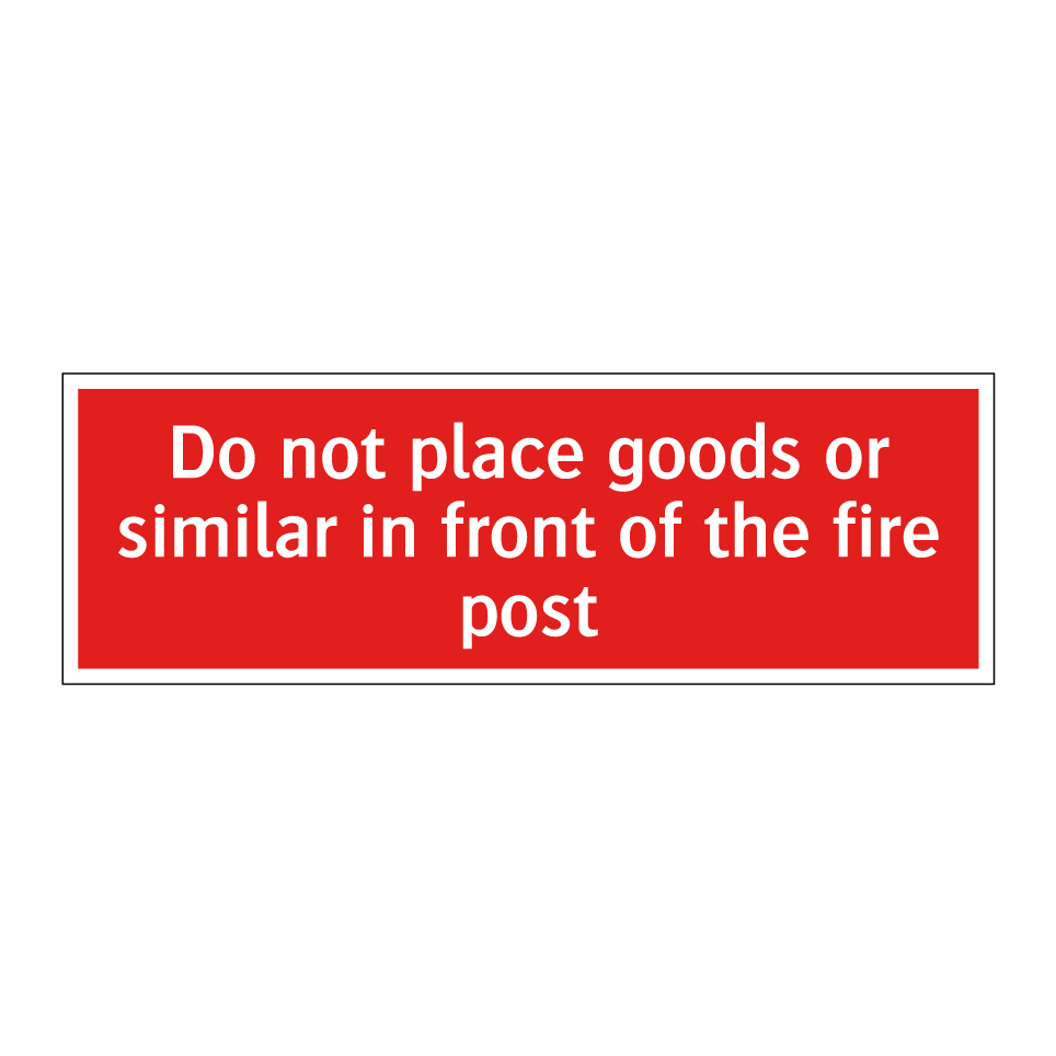 Do not place goods or similar in front of the fire post