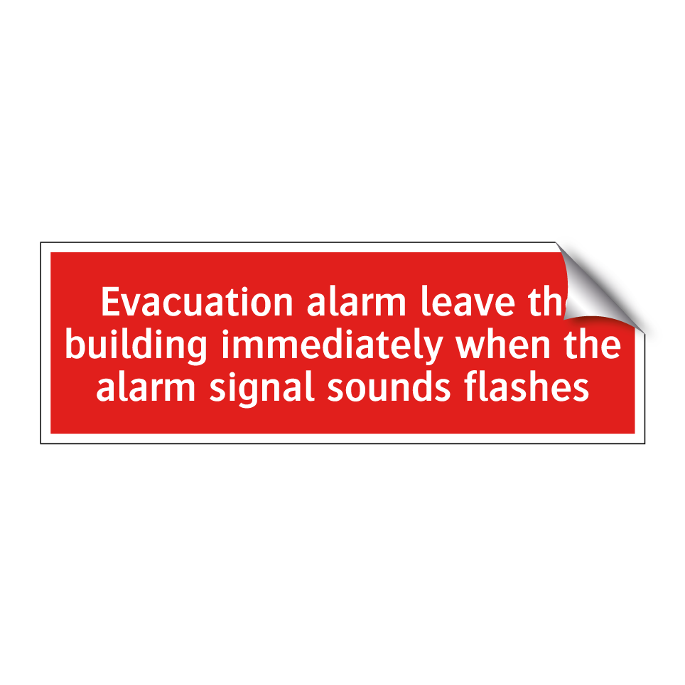 Evacuation alarm leave the building immediately when the alarm signal sounds flashes