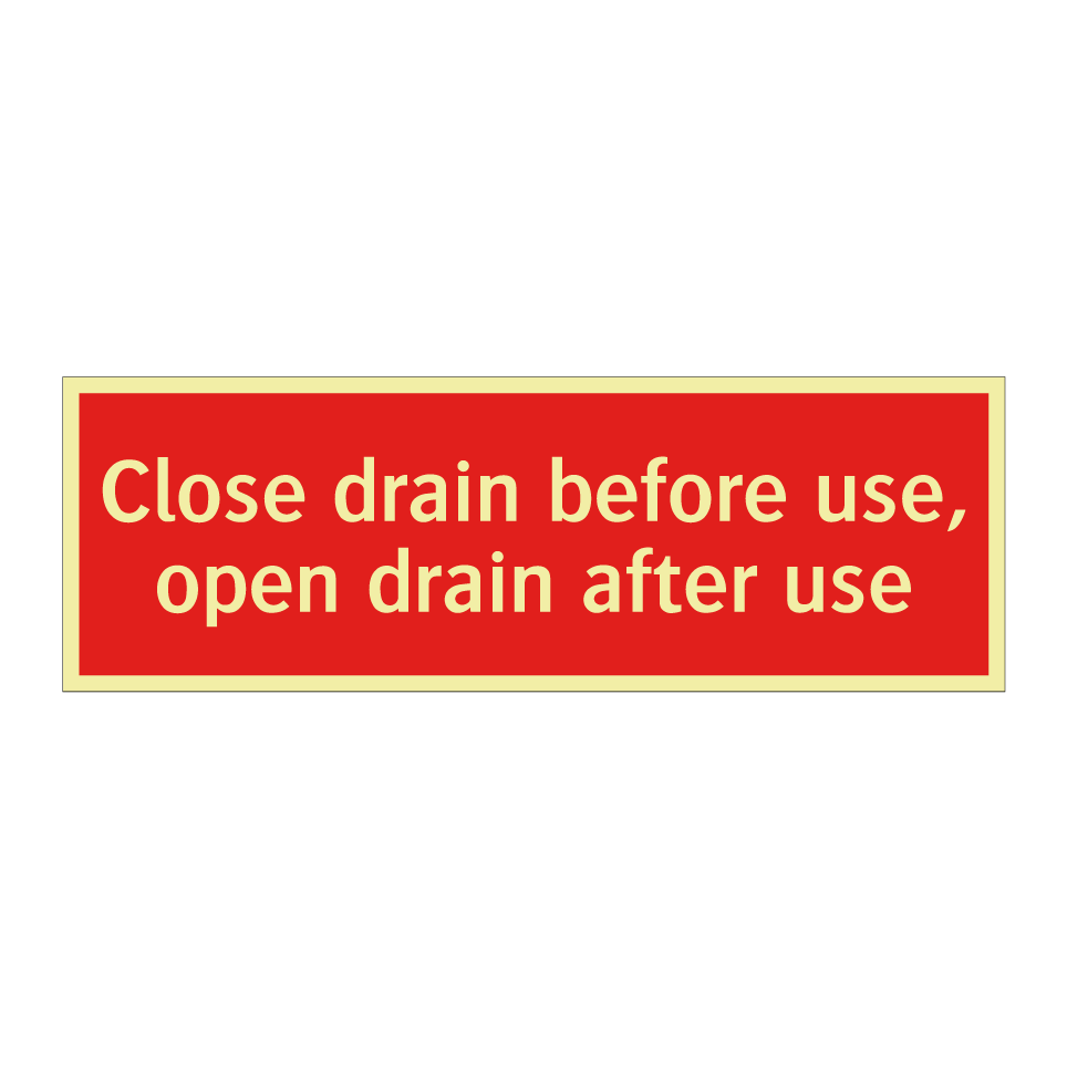 Close drain before use, open drain after use