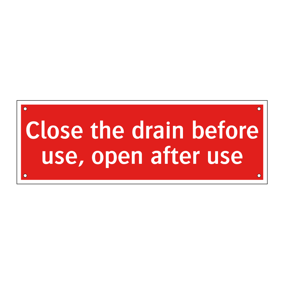 Close the drain before use, open after use