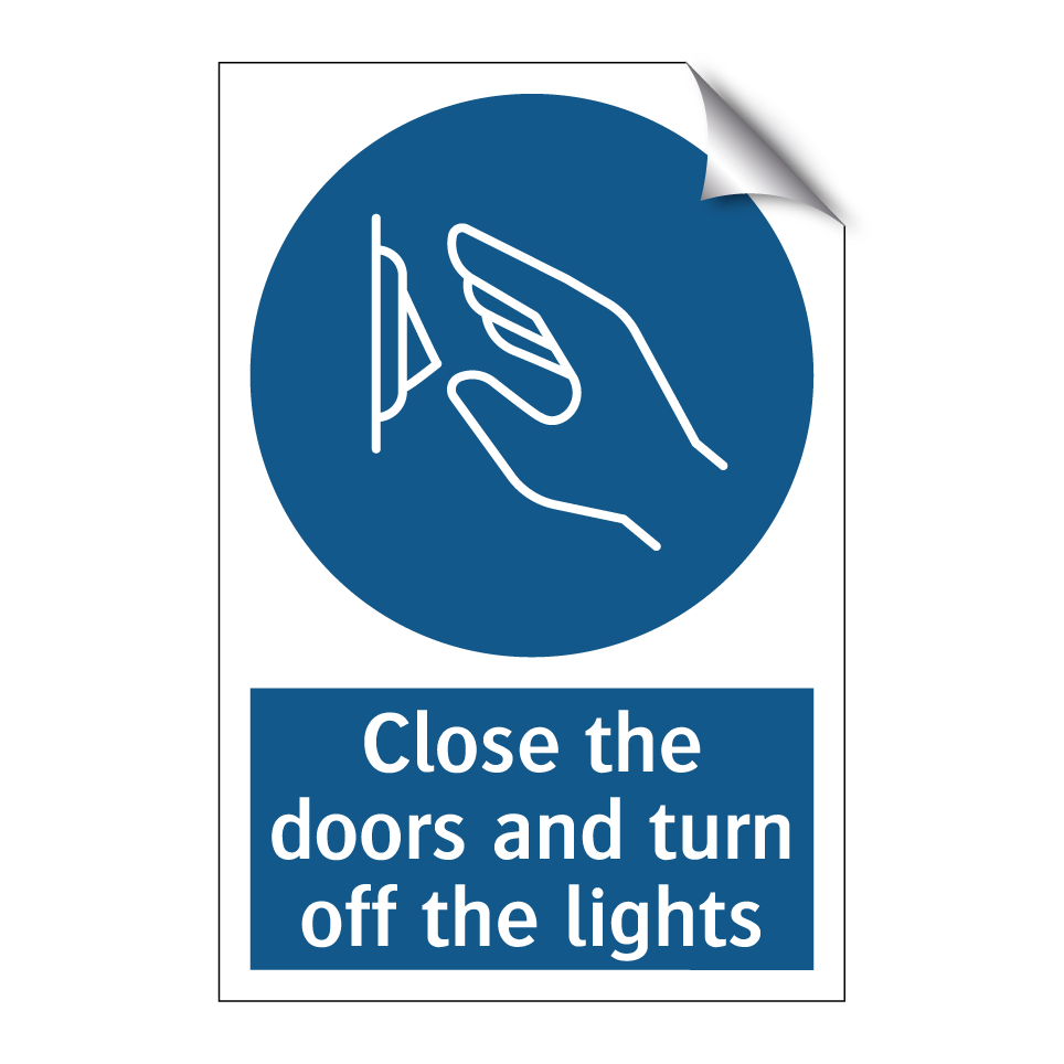 Close the doors and turn off the lights