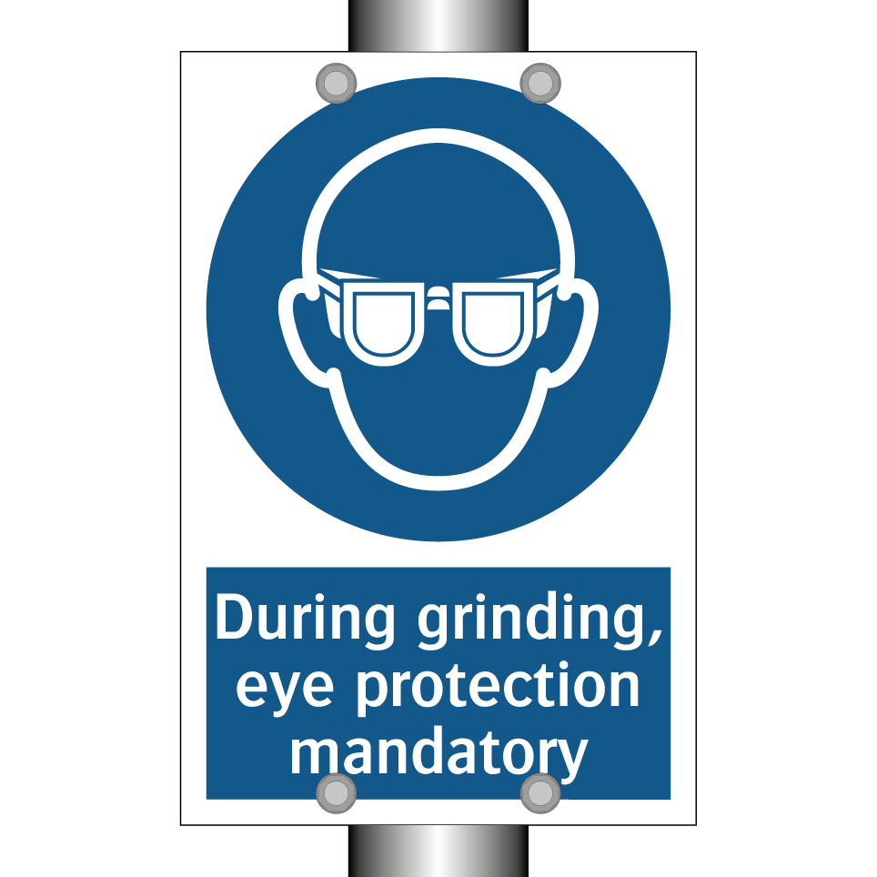During grinding, eye protection mandatory