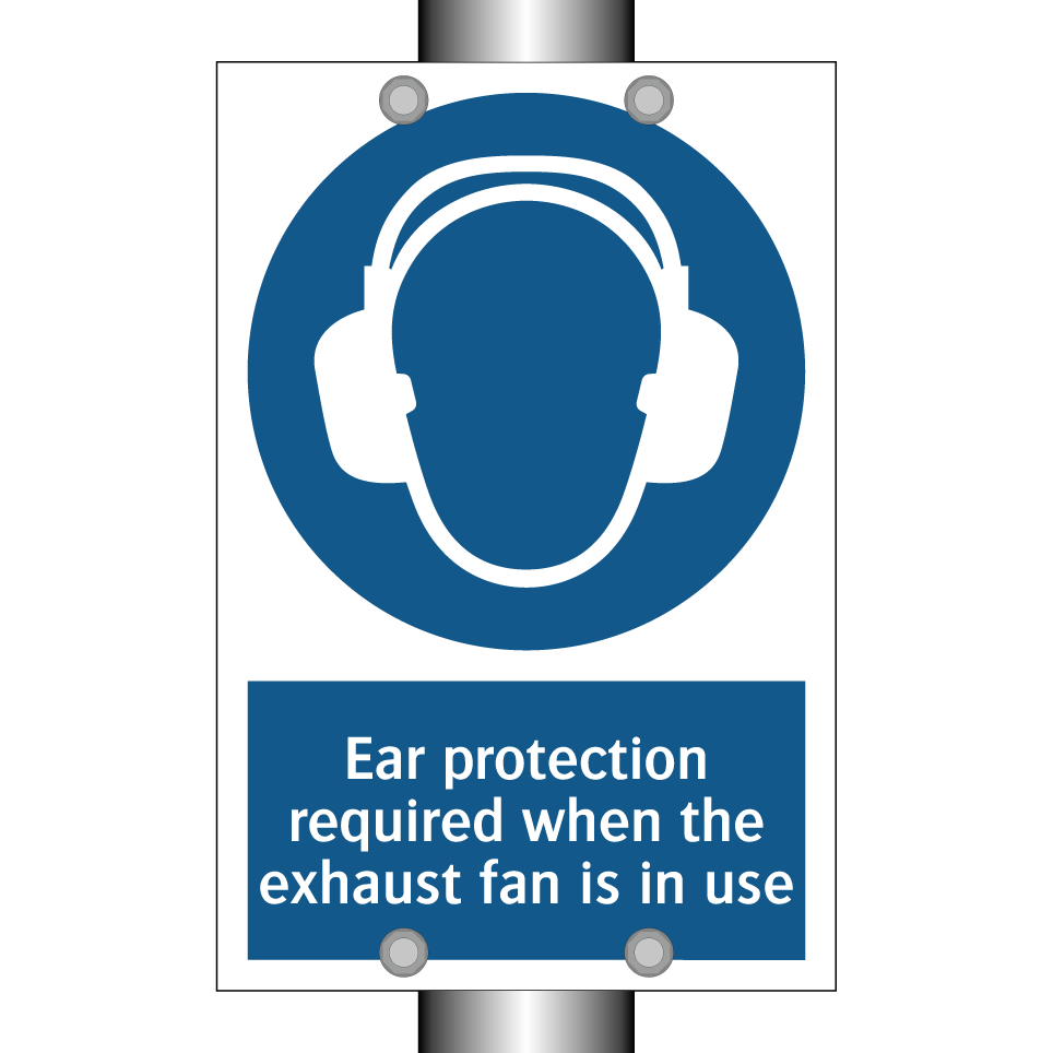 Ear protection required when the exhaust fan is in use