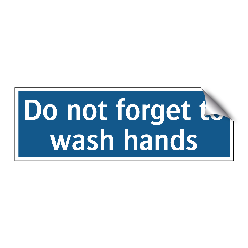Do not forget to wash hands