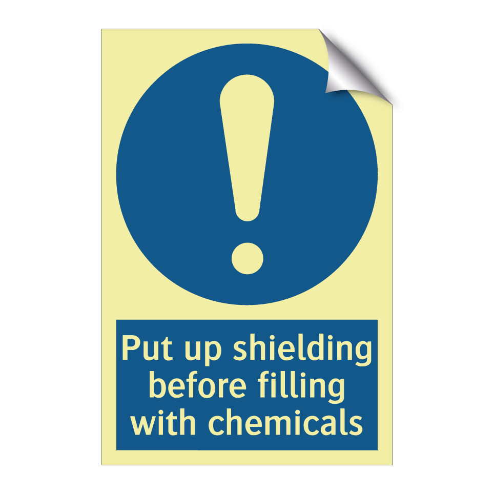 Put up shielding before filling with chemicals