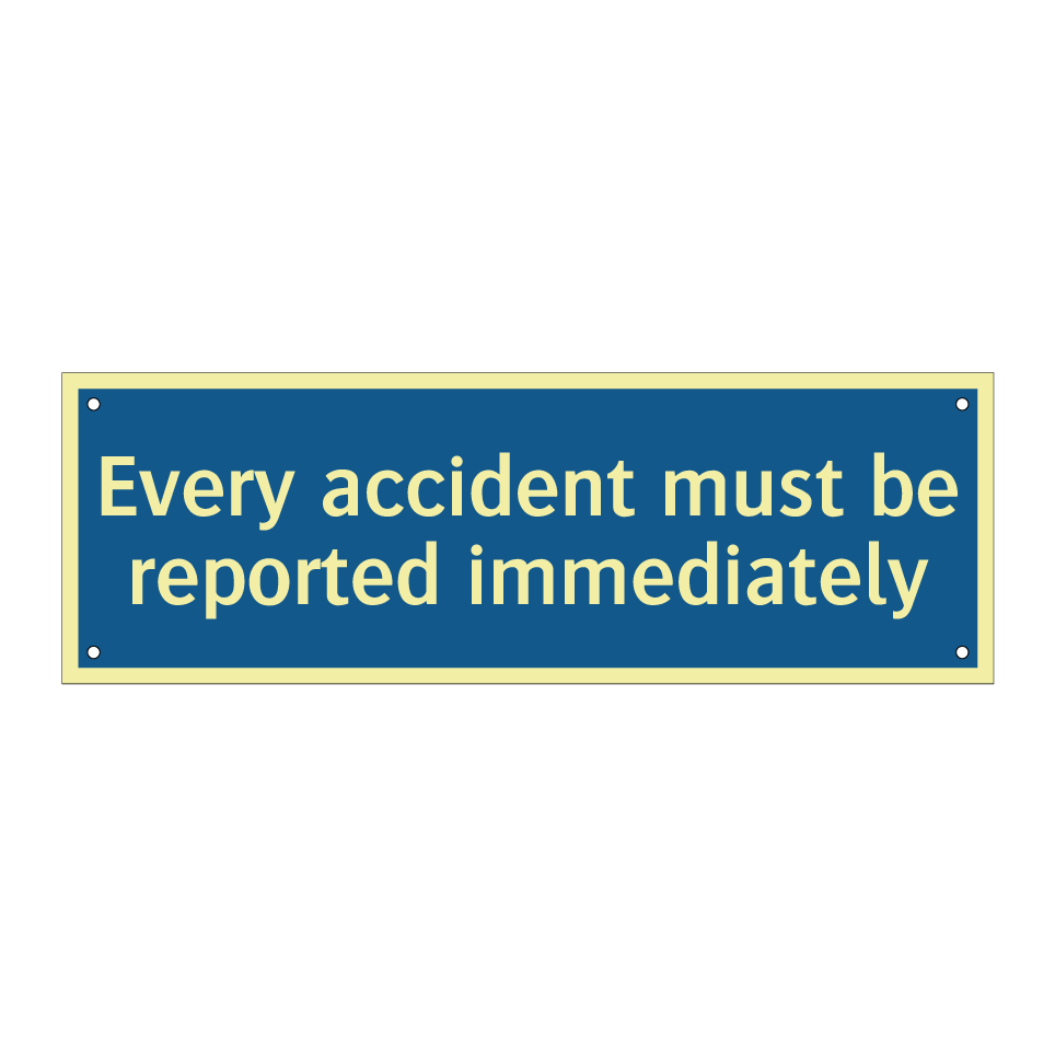 Every accident must be reported immediately