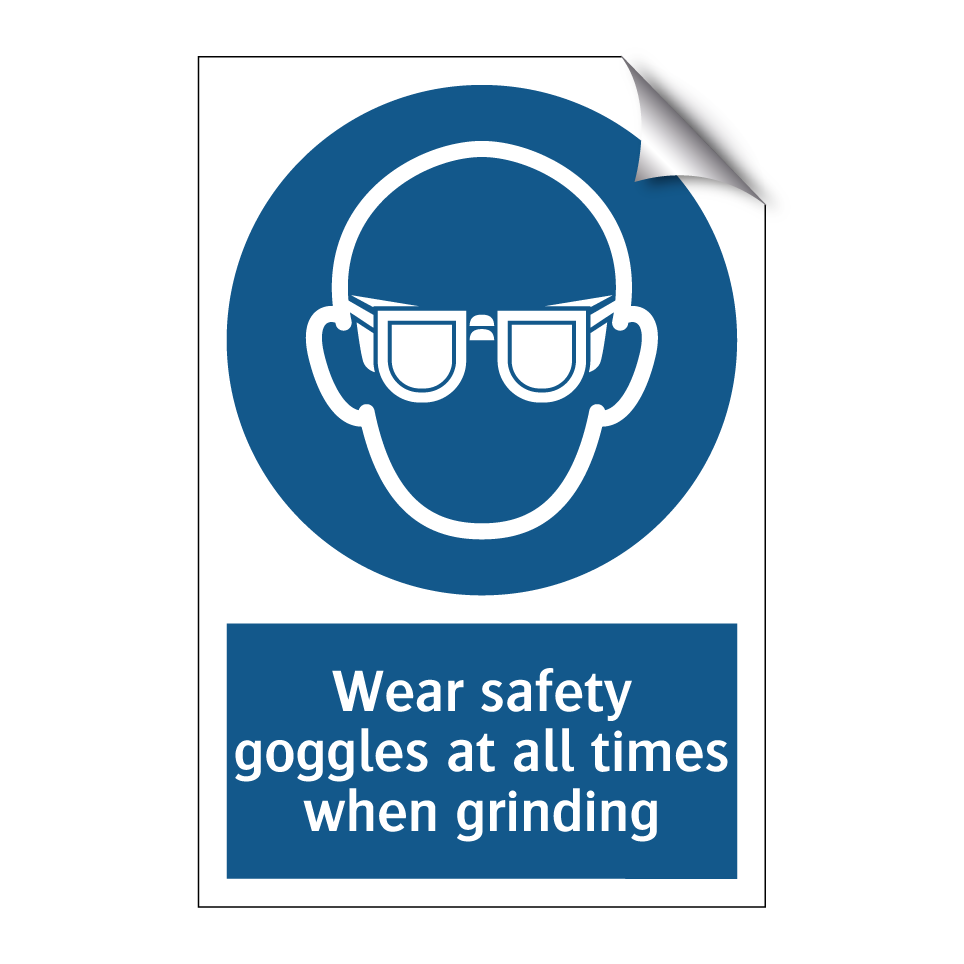 Wear safety goggles at all times when grinding