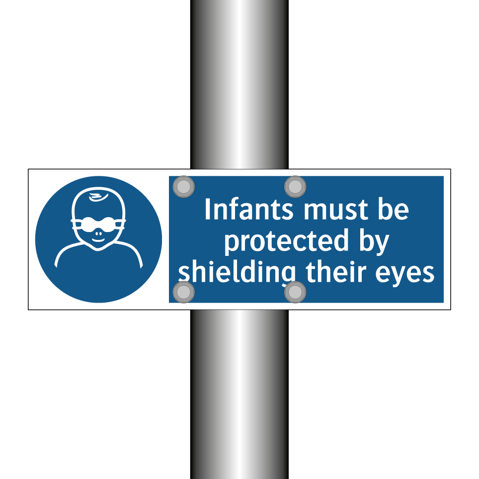 Infants must be protected by shielding their eyes