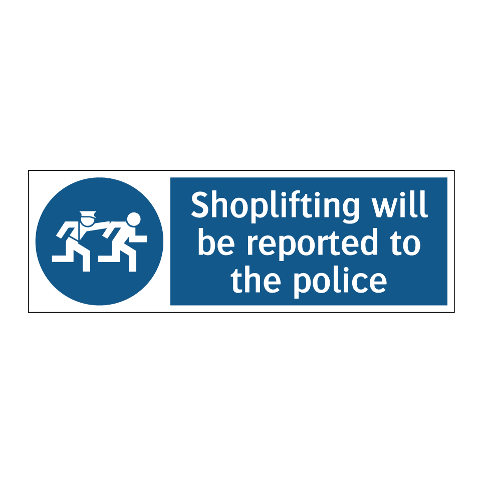 Shoplifting will be reported to the police