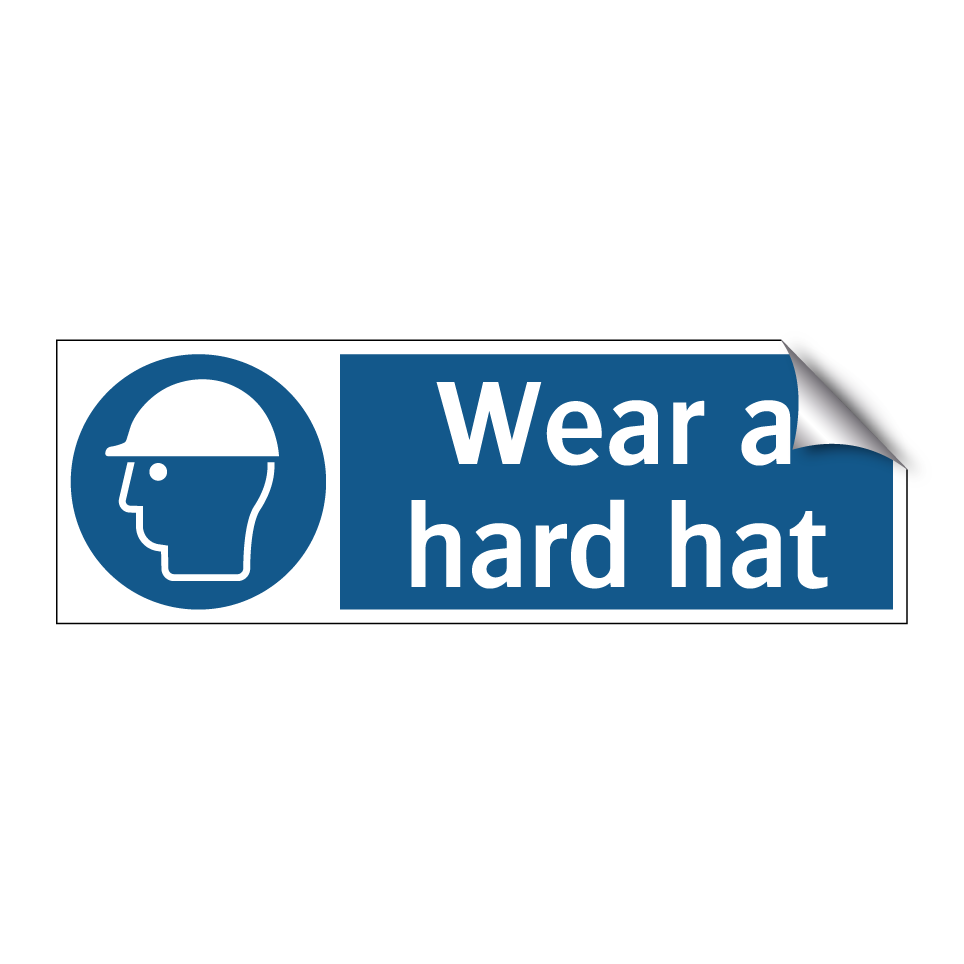 Wear a hard hat