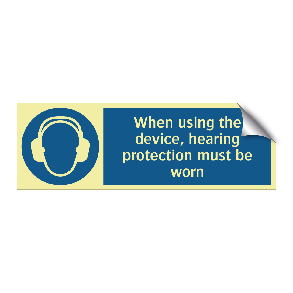 When using the device, hearing protection must be worn