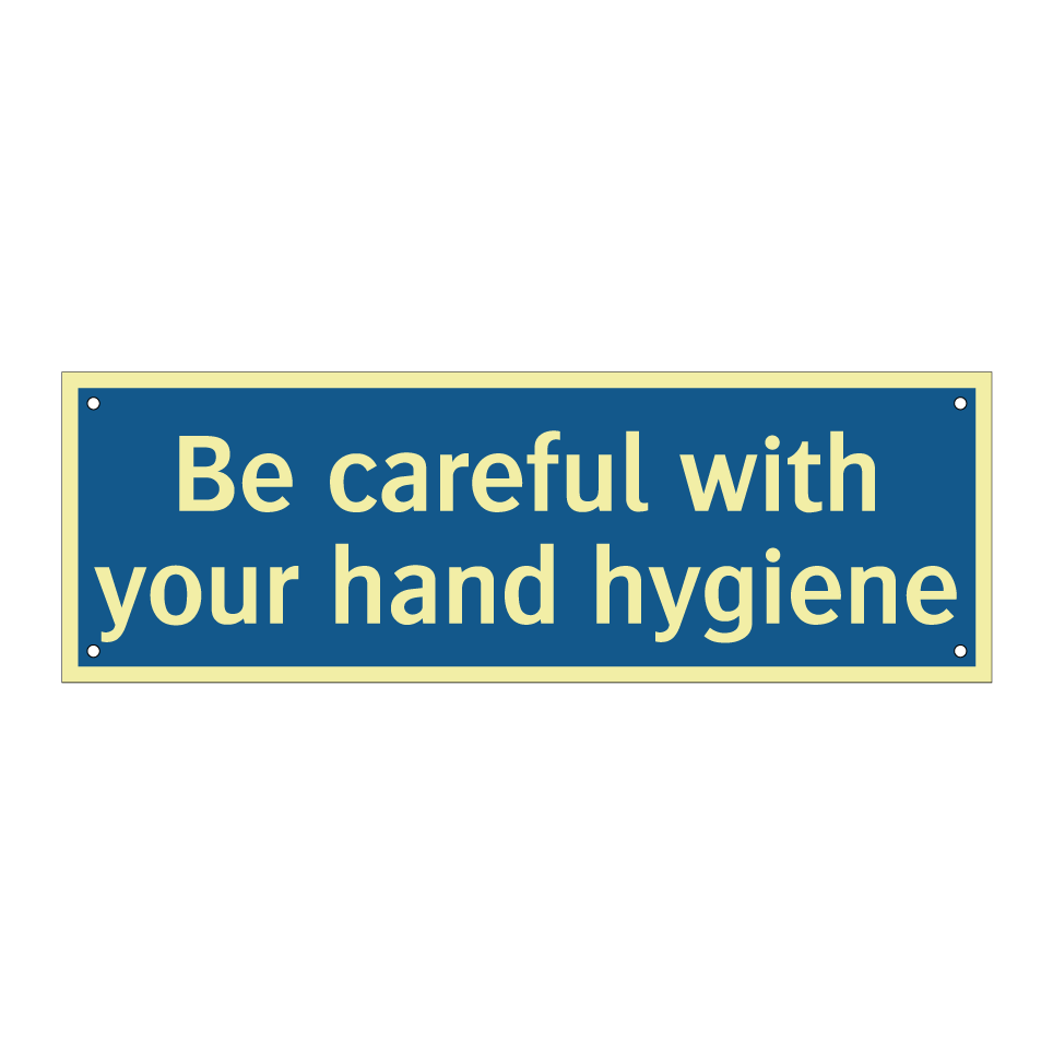 Be careful with your hand hygiene