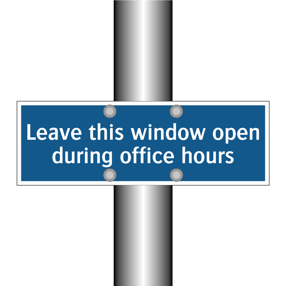 Leave this window open during office hours