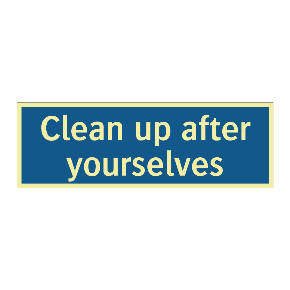 Clean up after yourselves