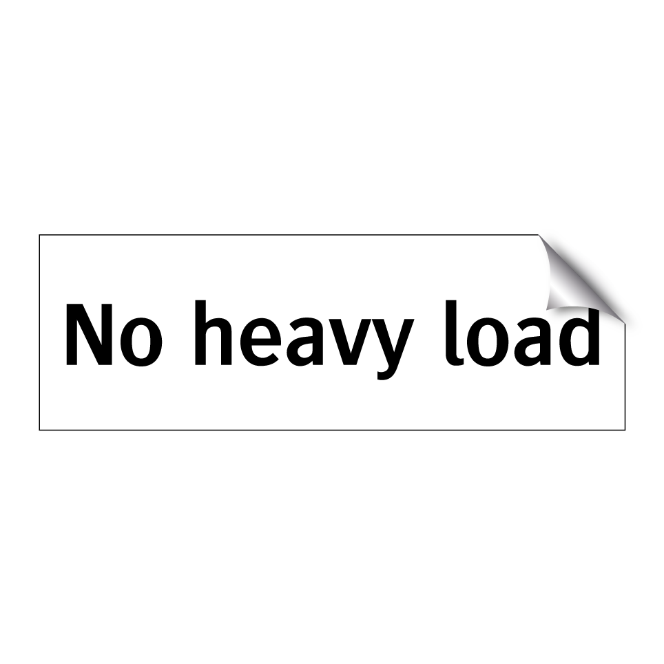 No heavy load