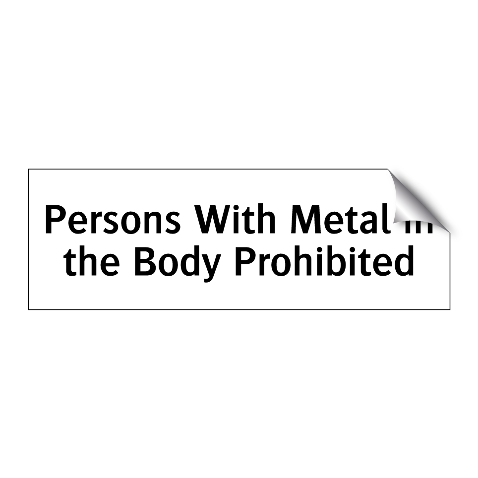 Persons With Metal in the Body Prohibited