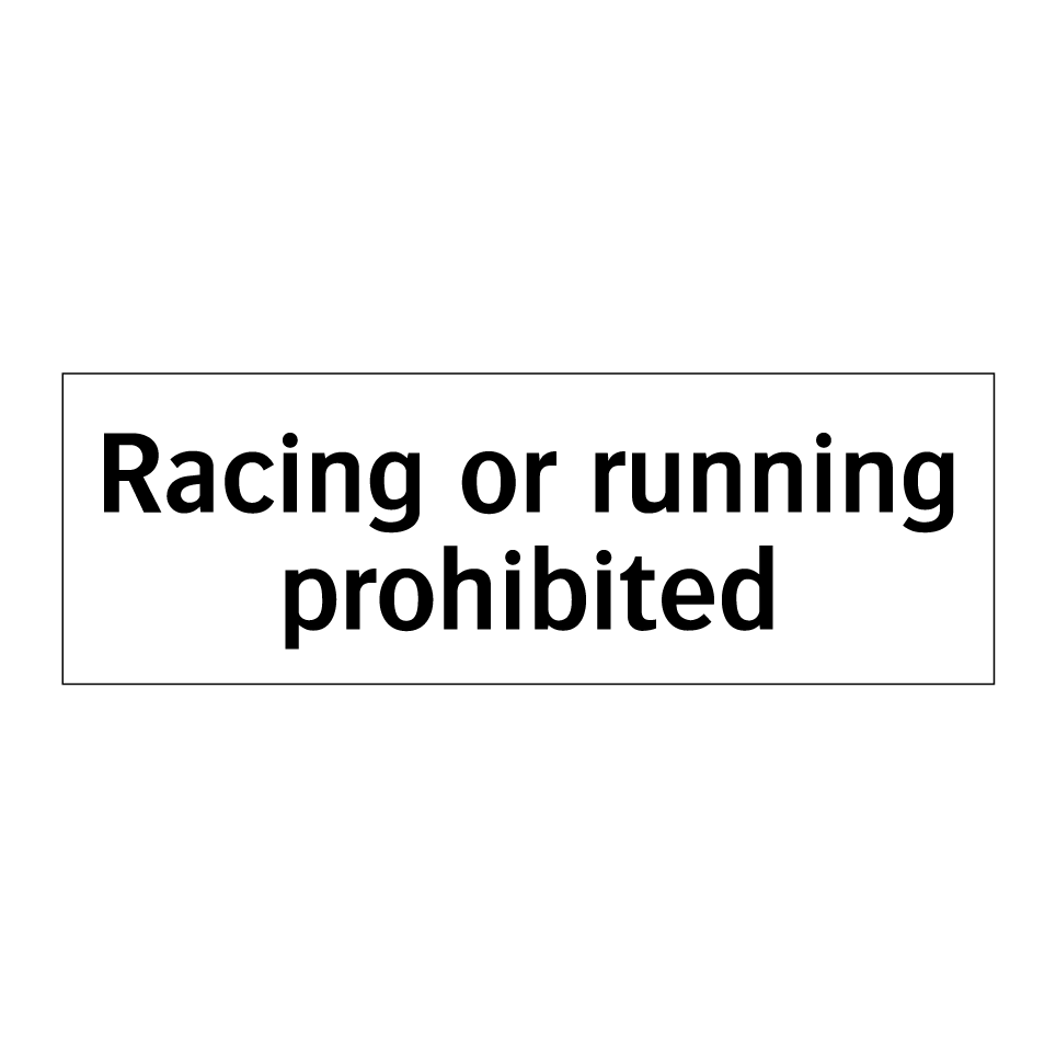 Racing or running prohibited