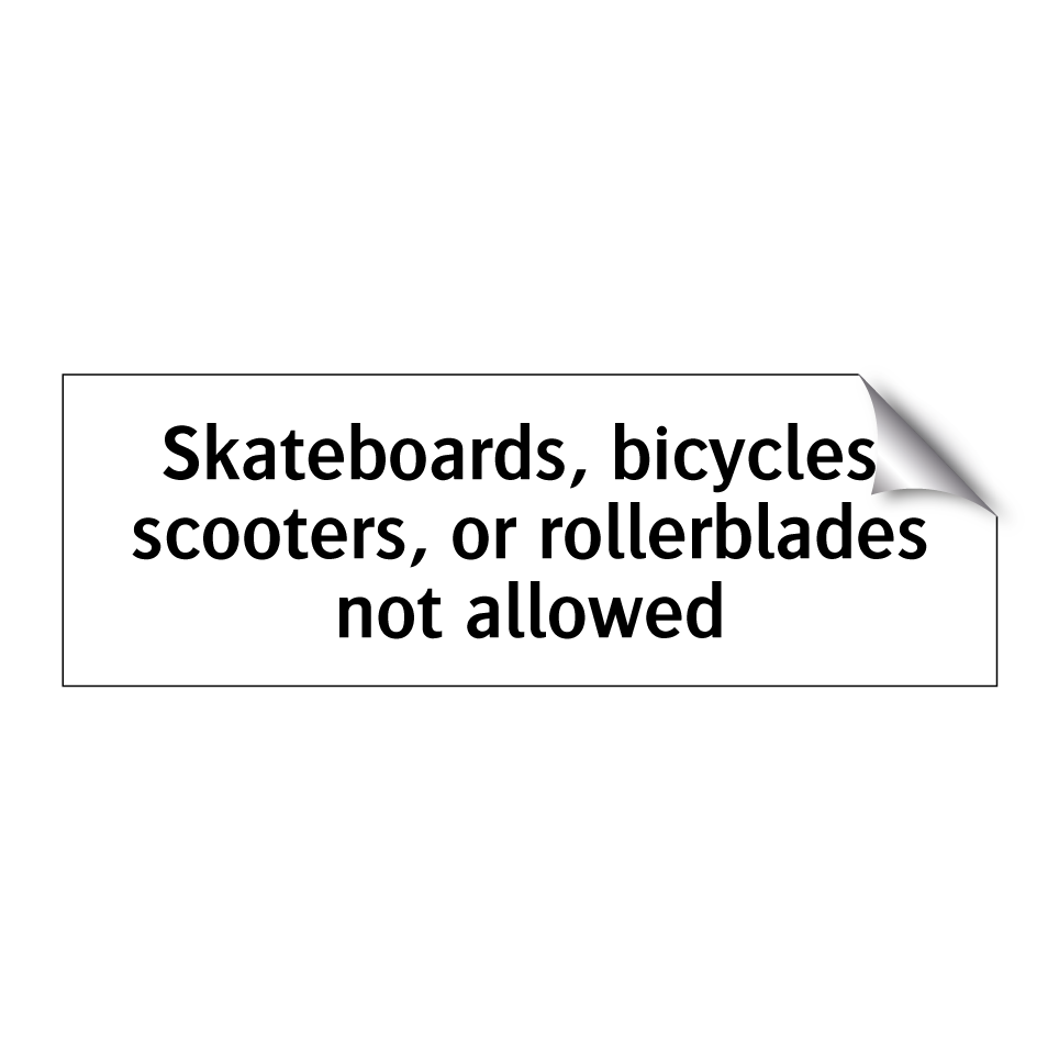 Skateboards, bicycles, scooters, or rollerblades not allowed