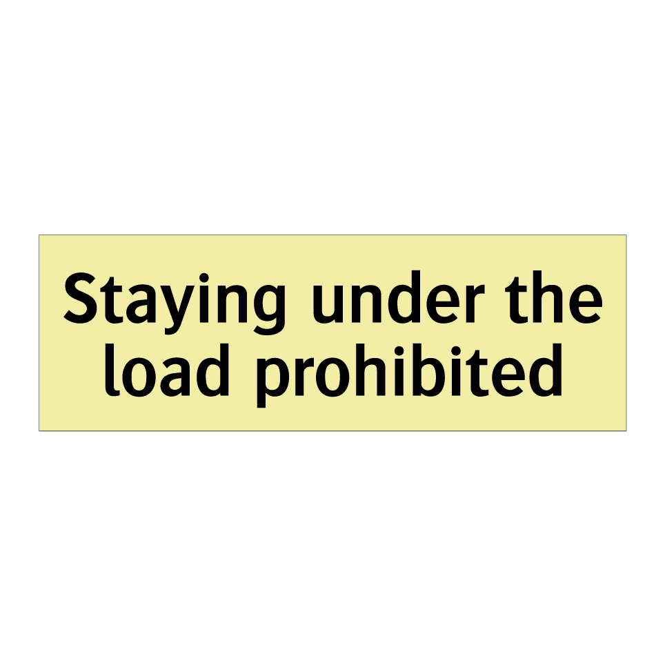 Staying under the load prohibited