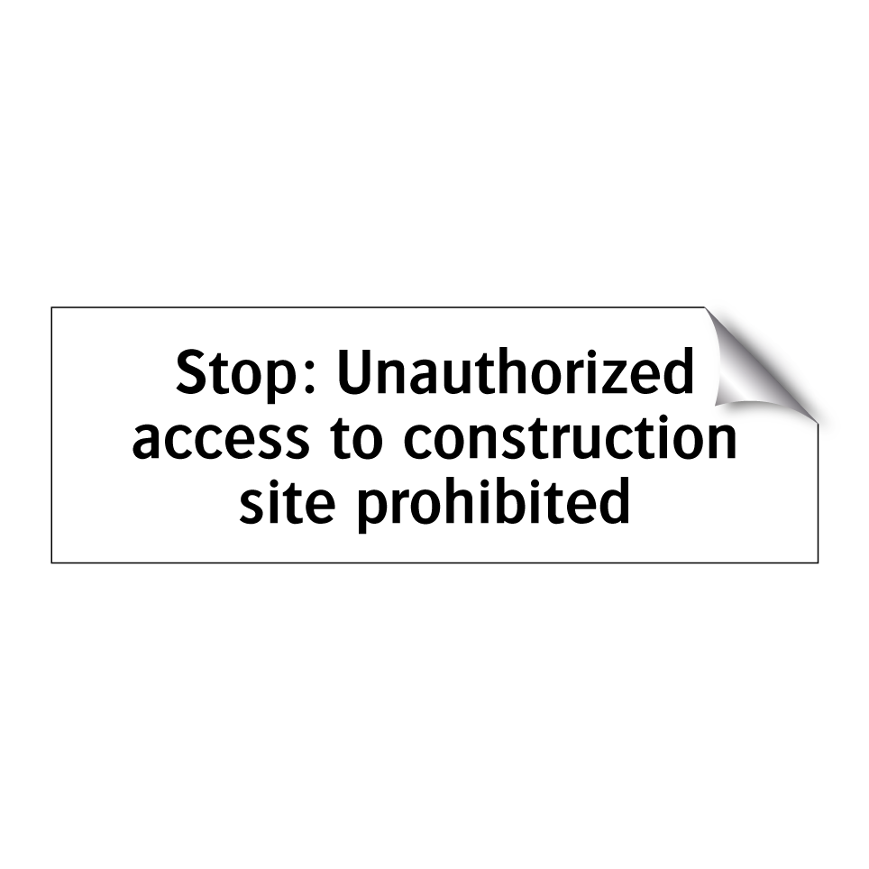 Stop: Unauthorized access to construction site prohibited