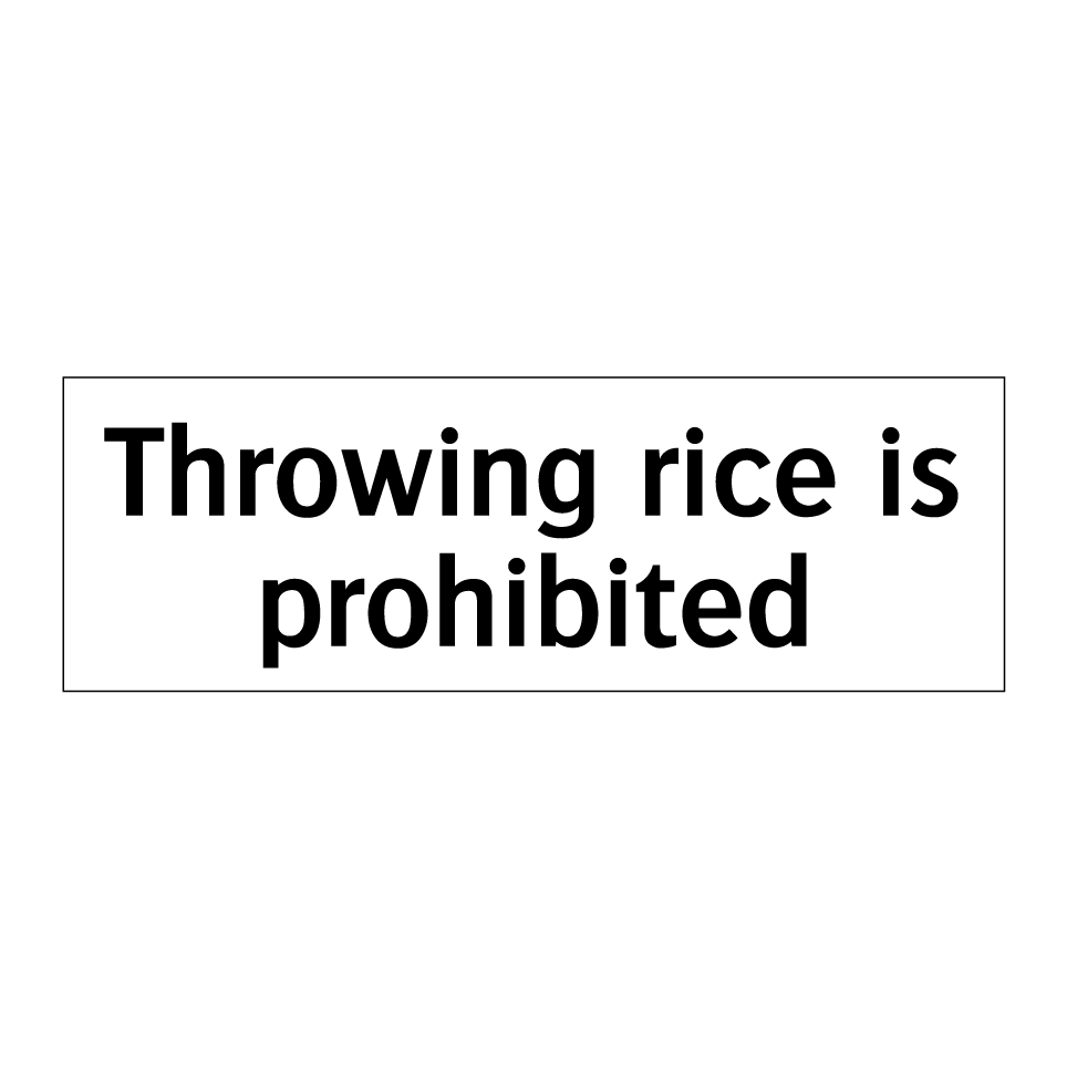 Throwing rice is prohibited