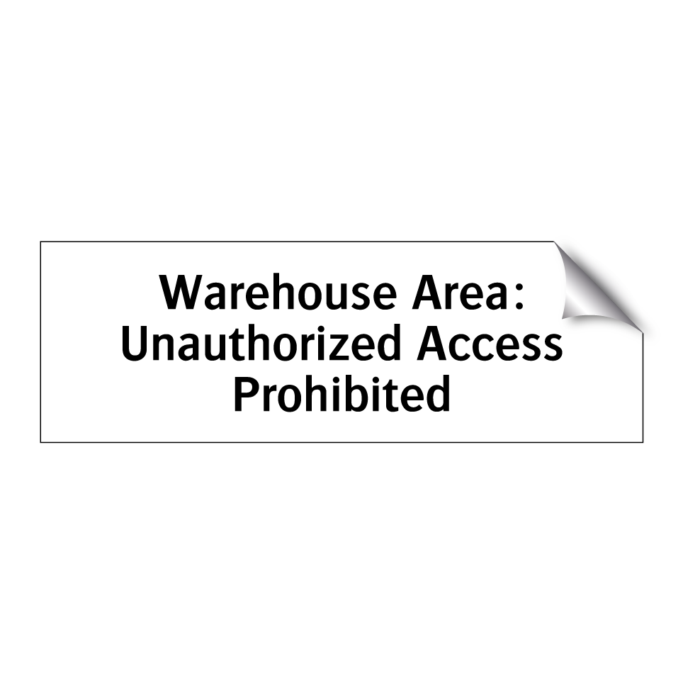Warehouse Area: Unauthorized Access Prohibited