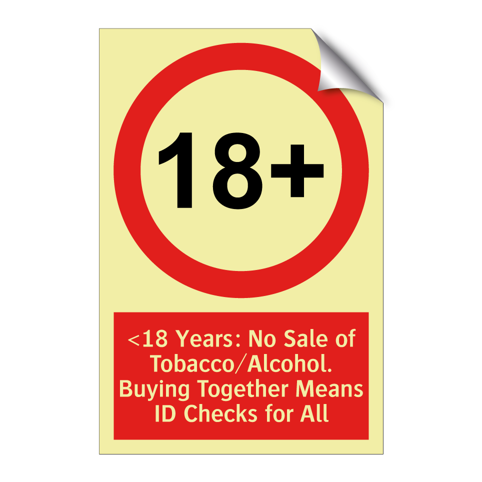 <18 Years: No Sale of Tobacco/Alcohol. Buying Together Means ID Checks for All