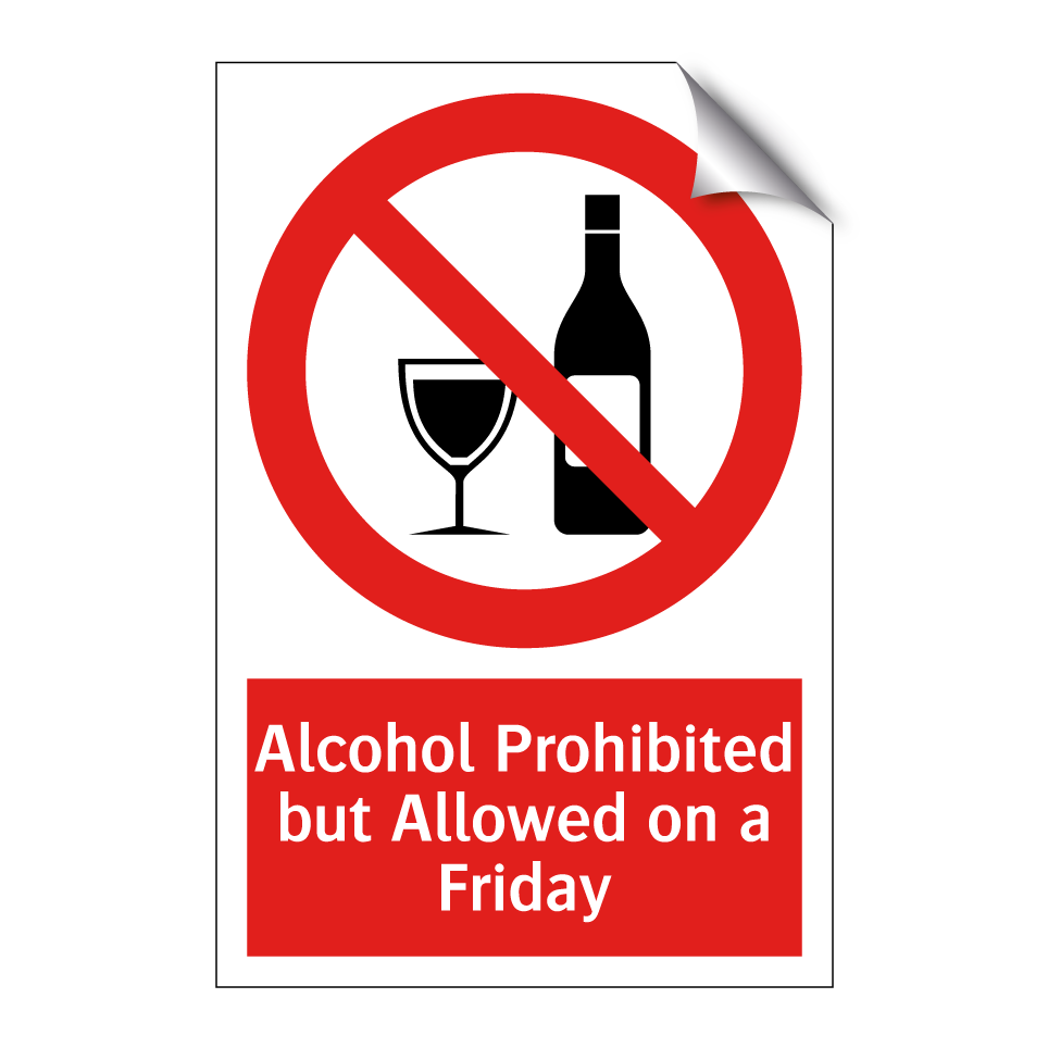 Alcohol Prohibited but Allowed on a Friday