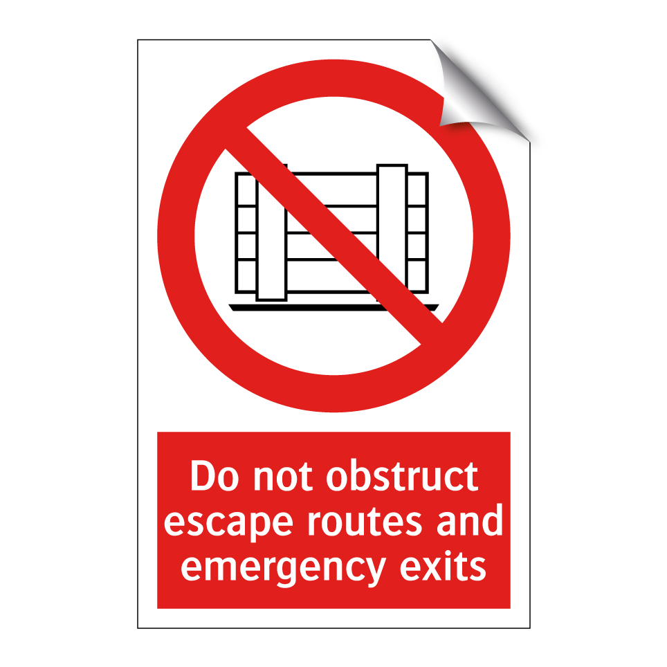 Do not obstruct escape routes and emergency exits