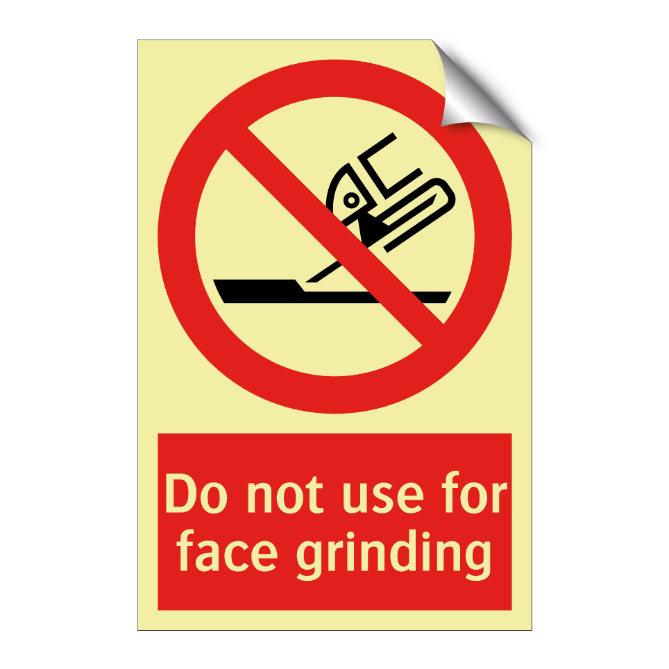 Do not use for face grinding