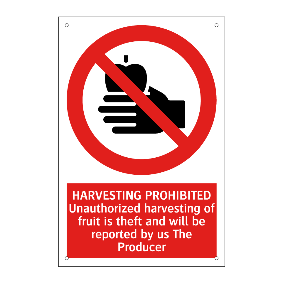 HARVESTING PROHIBITED Unauthorized harvesting of fruit is theft and will be reported by us The Producer