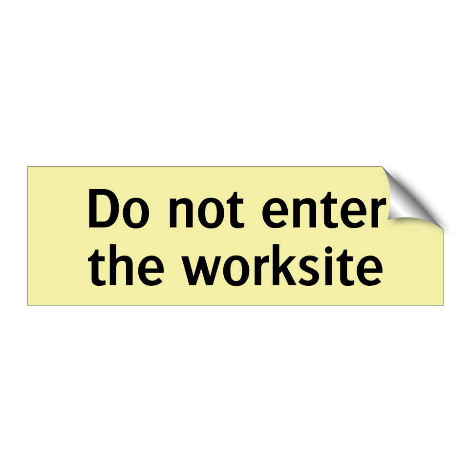 Do not enter the worksite