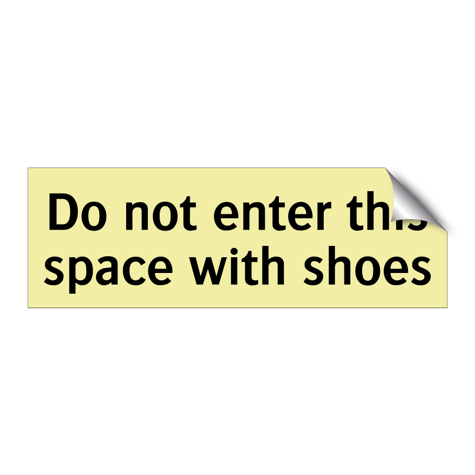 Do not enter this space with shoes