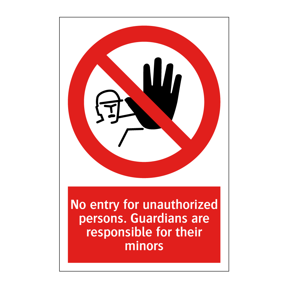 No entry for unauthorized persons. Guardians are responsible for their minors