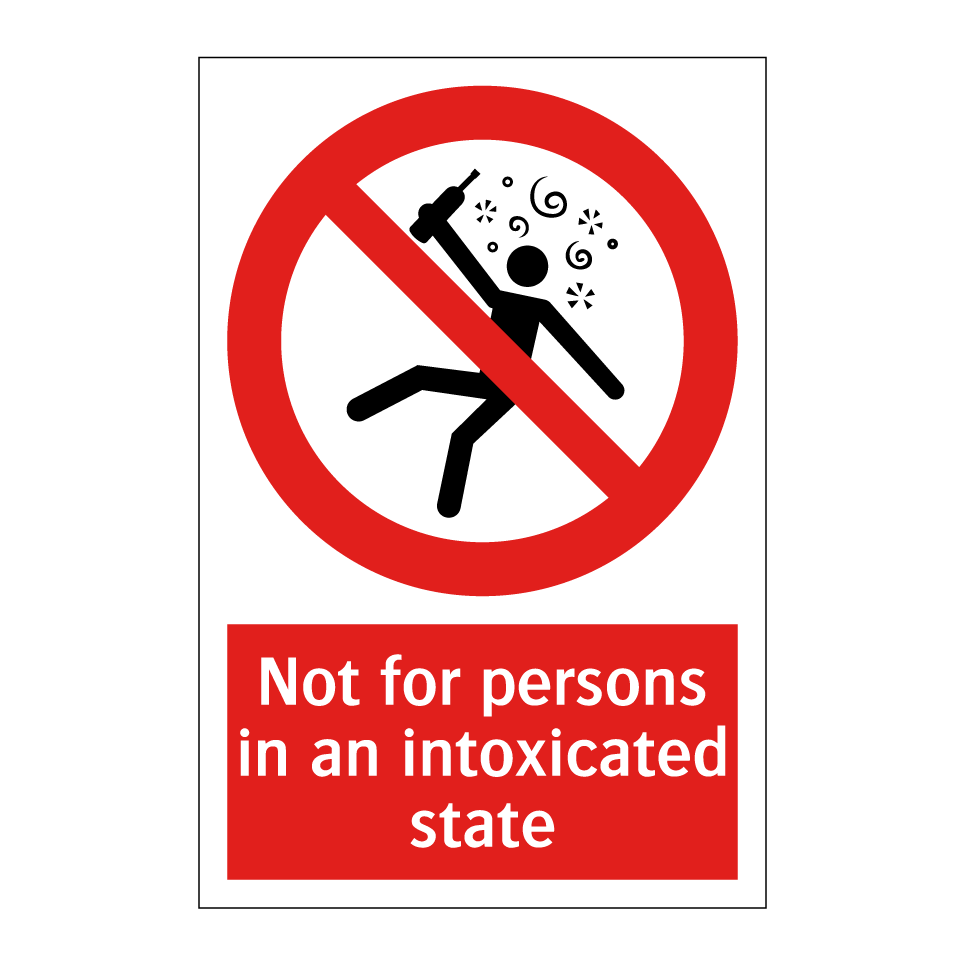 Not for persons in an intoxicated state
