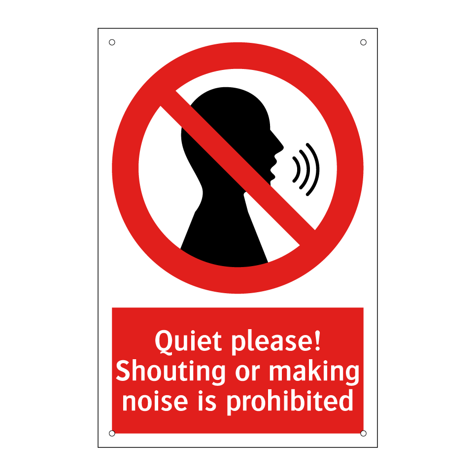 Quiet please! Shouting or making noise is prohibited