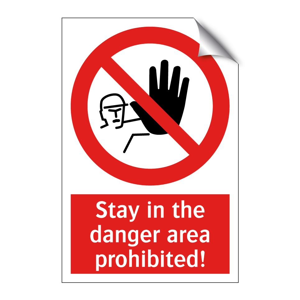 Stay in the danger area prohibited!
