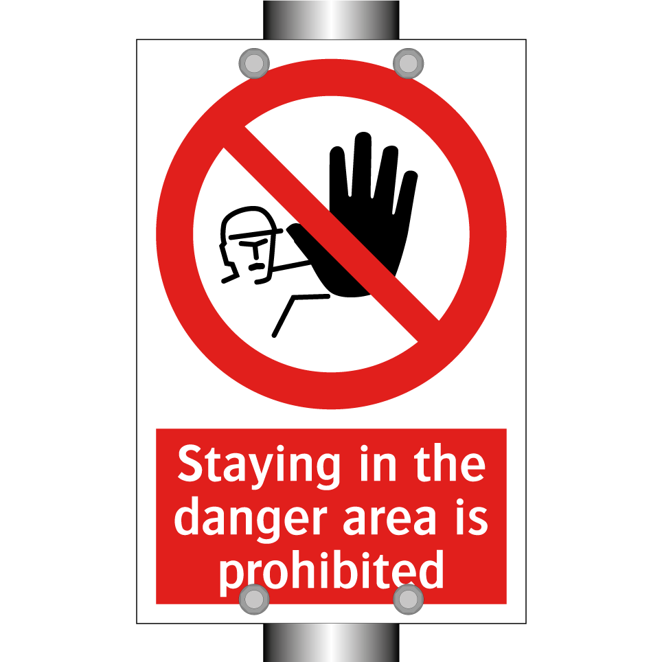 Staying in the danger area is prohibited