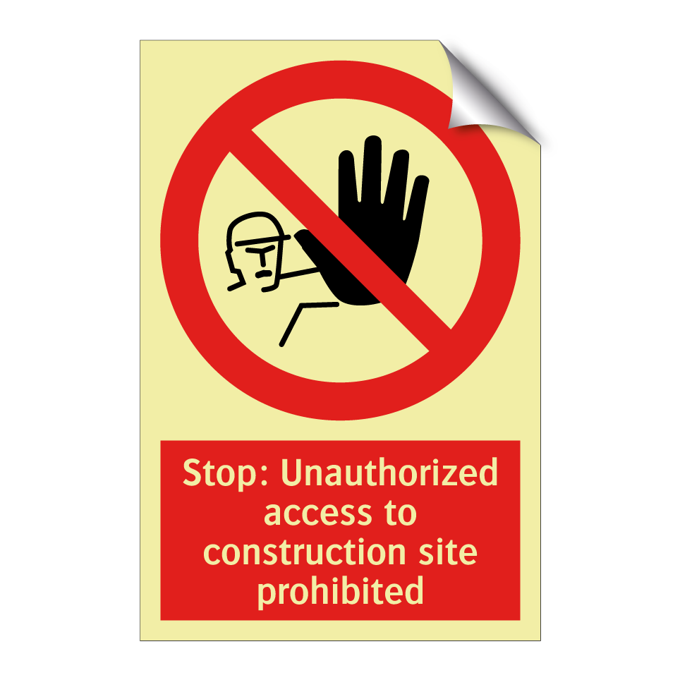 Stop: Unauthorized access to construction site prohibited
