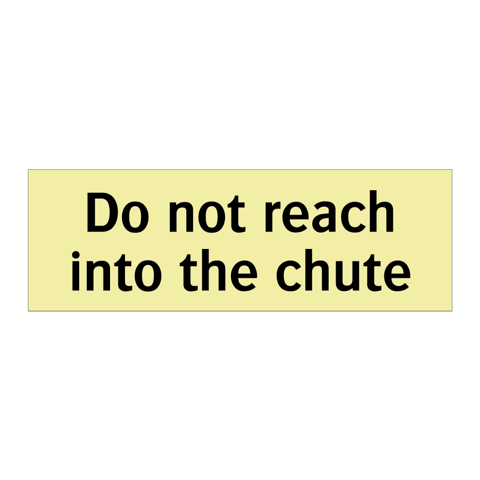 Do not reach into the chute