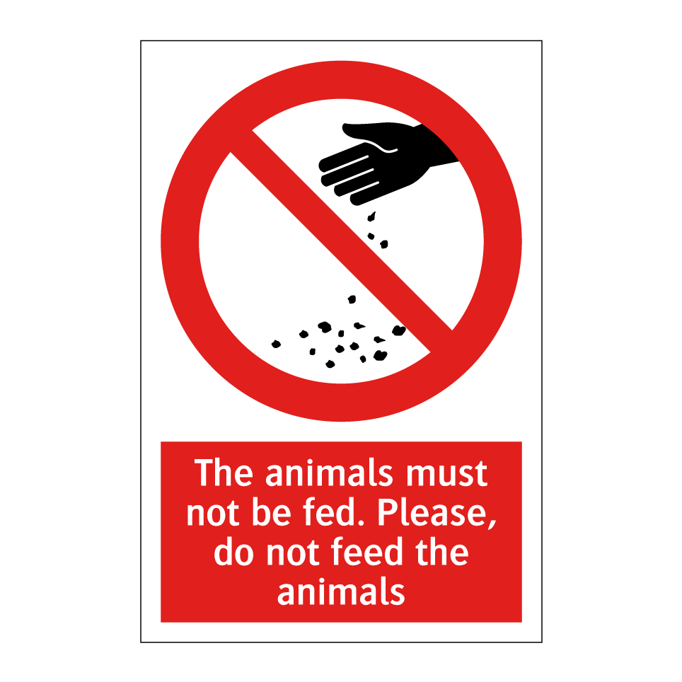 The animals must not be fed. Please, do not feed the animals