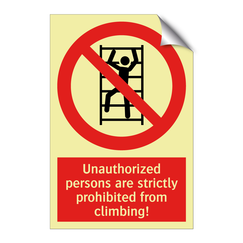 Unauthorized persons are strictly prohibited from climbing!