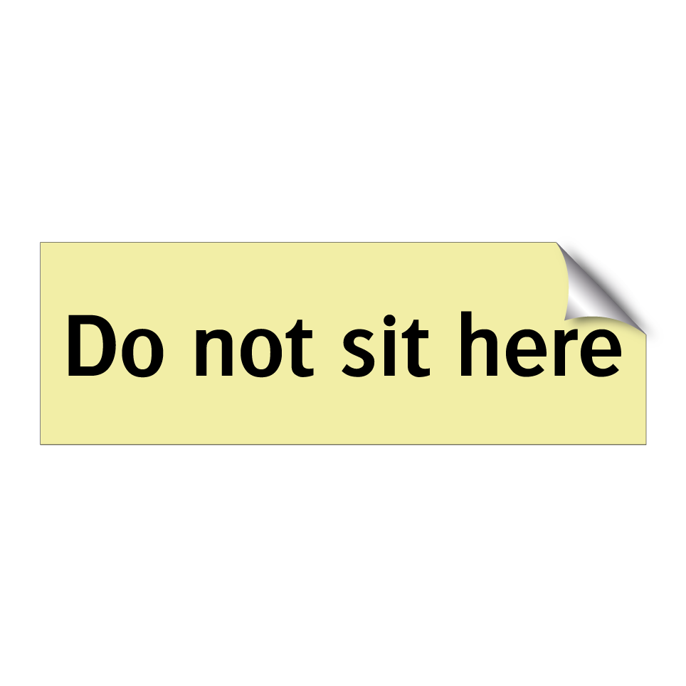 Do not sit here