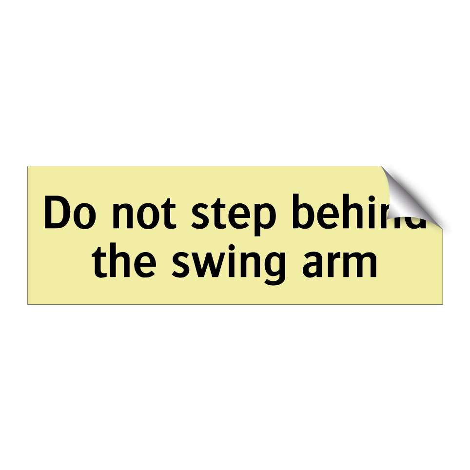 Do not step behind the swing arm