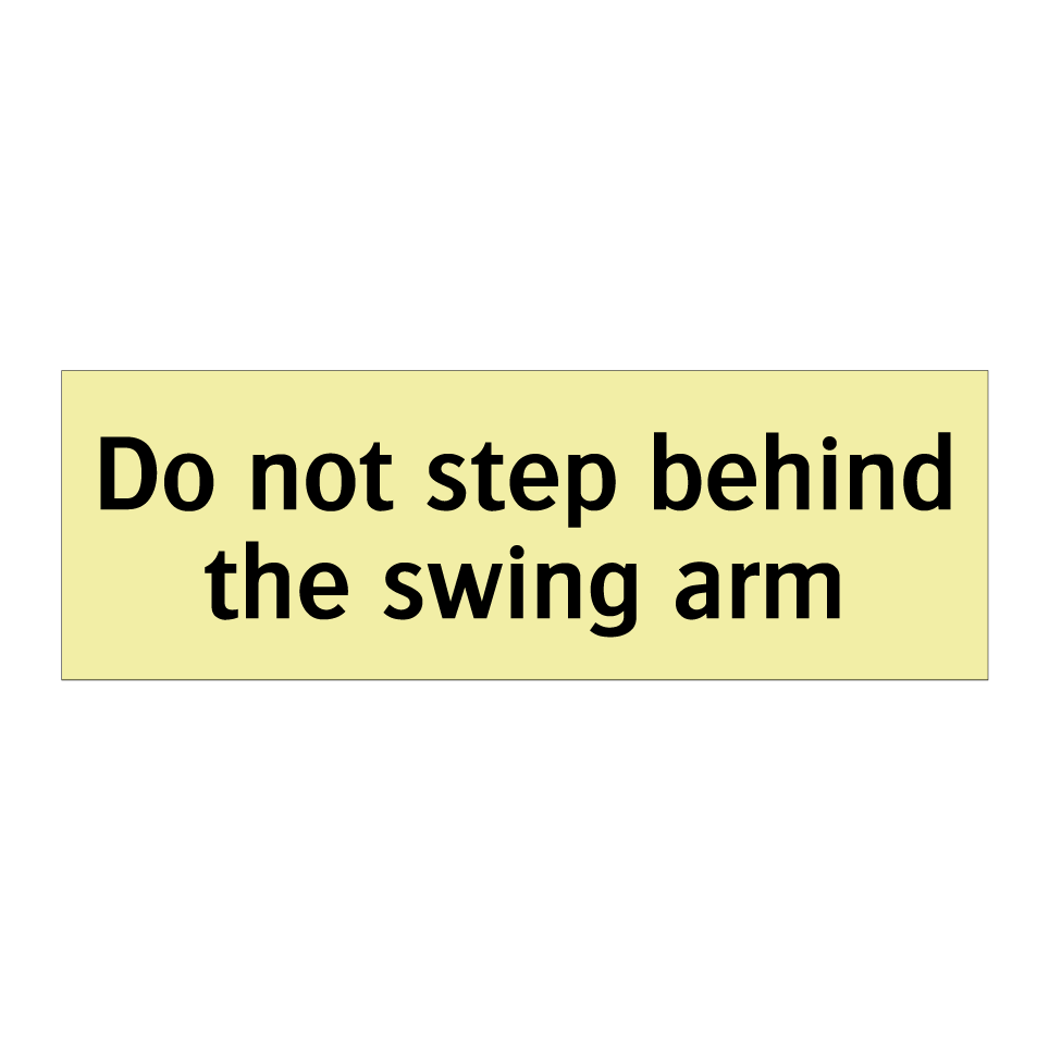 Do not step behind the swing arm