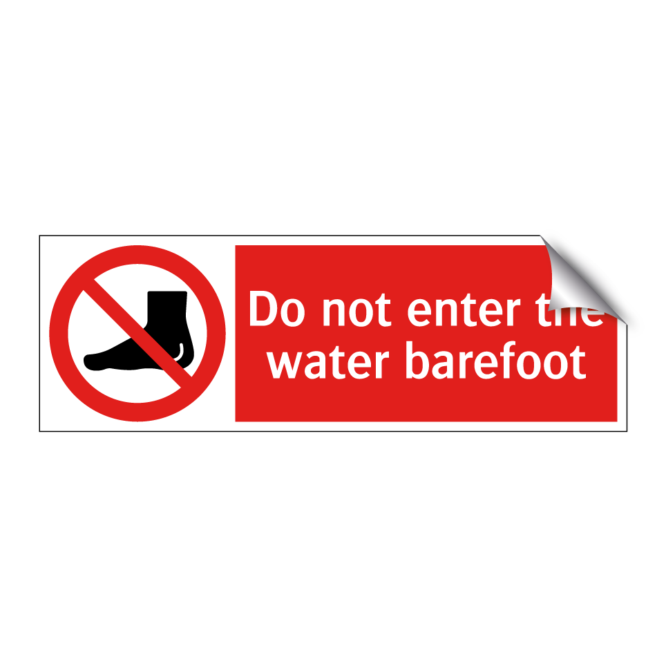 Do not enter the water barefoot